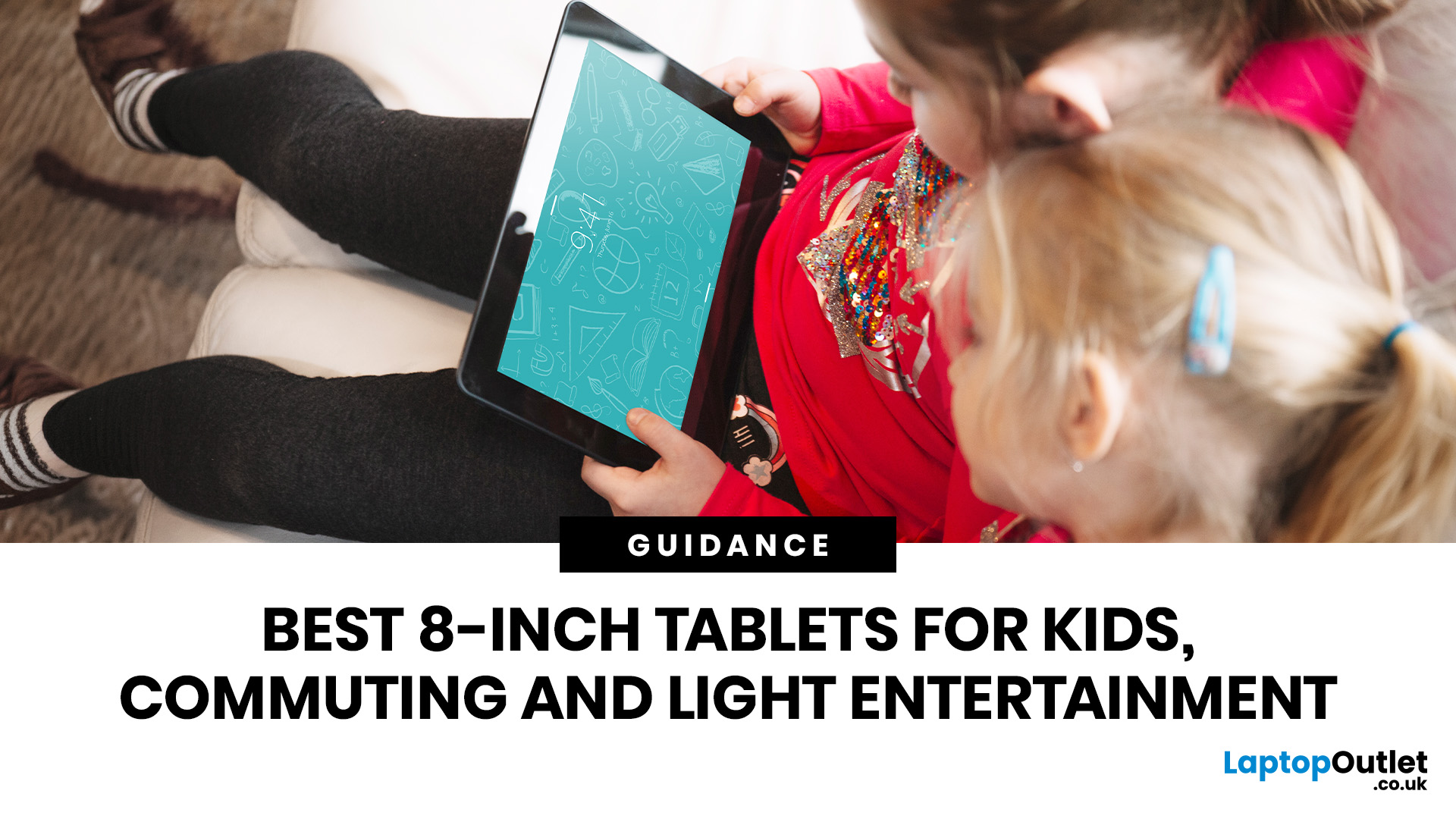 Best 8 Inch Tablets for Kids, Commuting and Light Entertainment