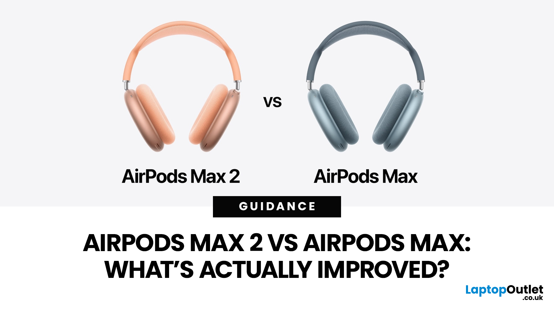 AirPods Max 2 vs AirPods Max: What's Actually Improved?