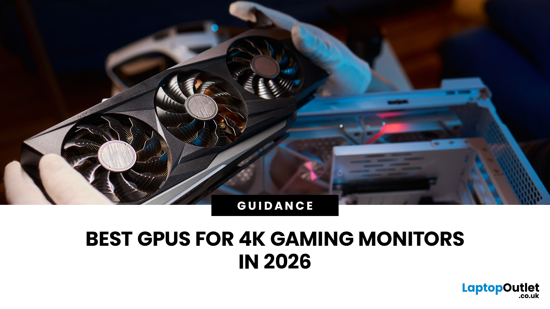 Best GPUs for 4K Gaming Monitors in 2026 (Power Picks)