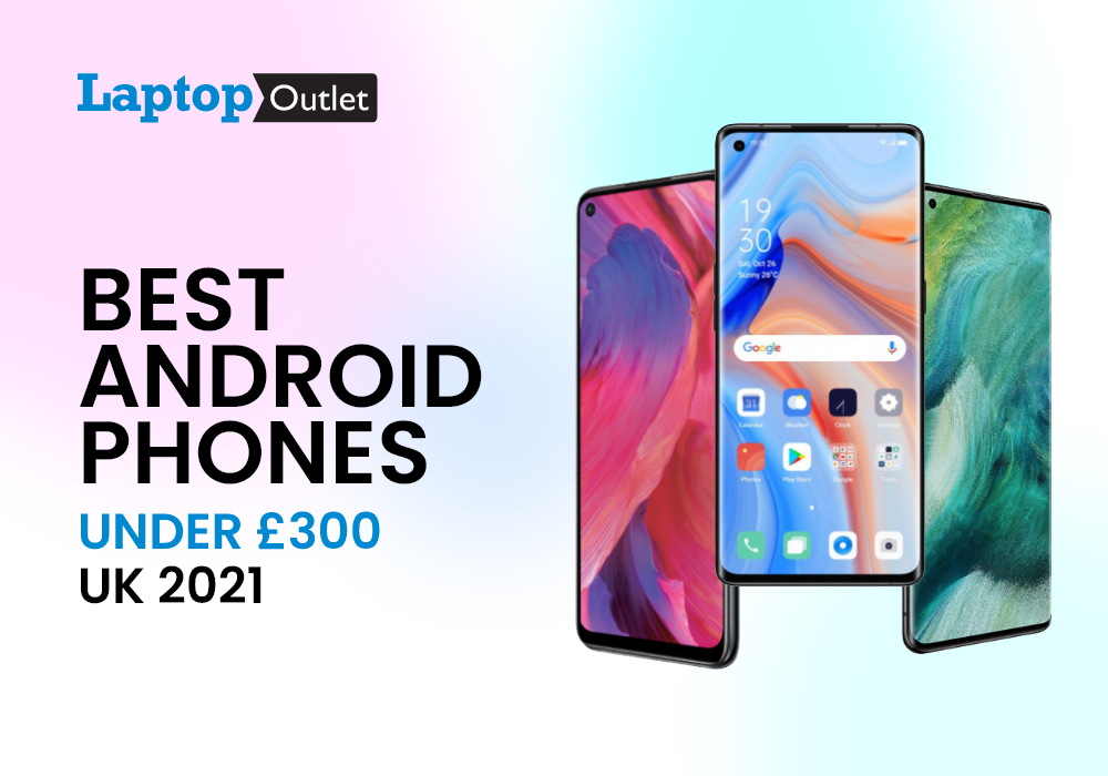 Best android phones under £300 UK 2023
