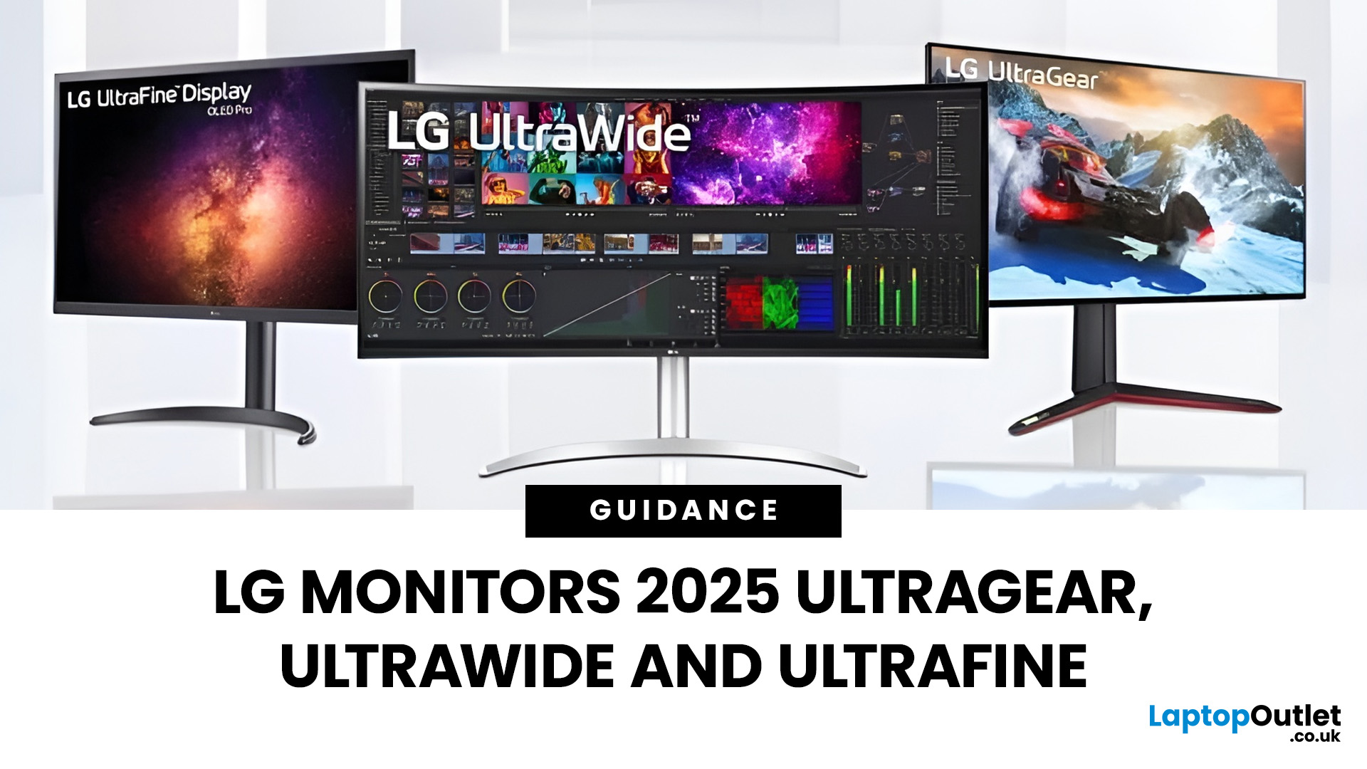 LG Monitors Explained – UltraGear, UltraWide & UltraFine