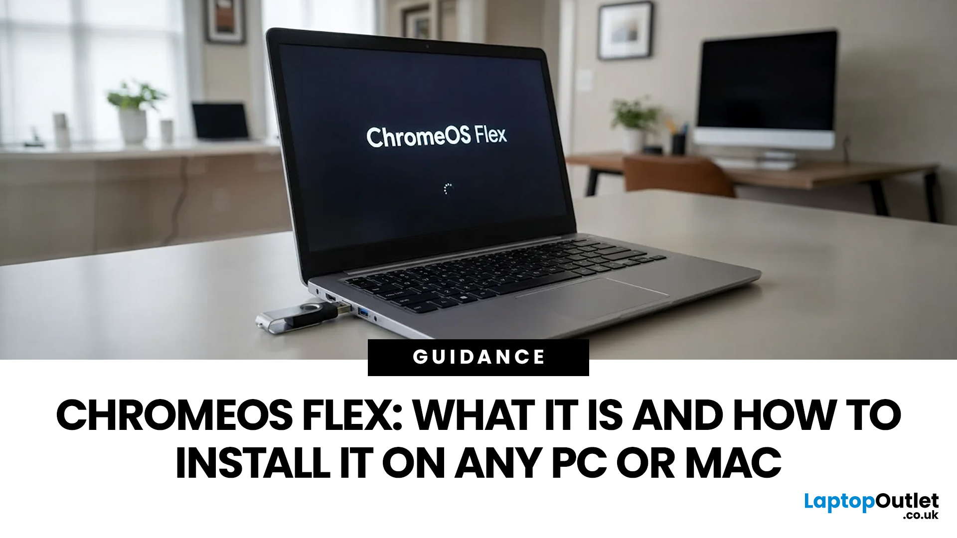 ChromeOS Flex: What It Is and How to Install It on Any PC or Mac