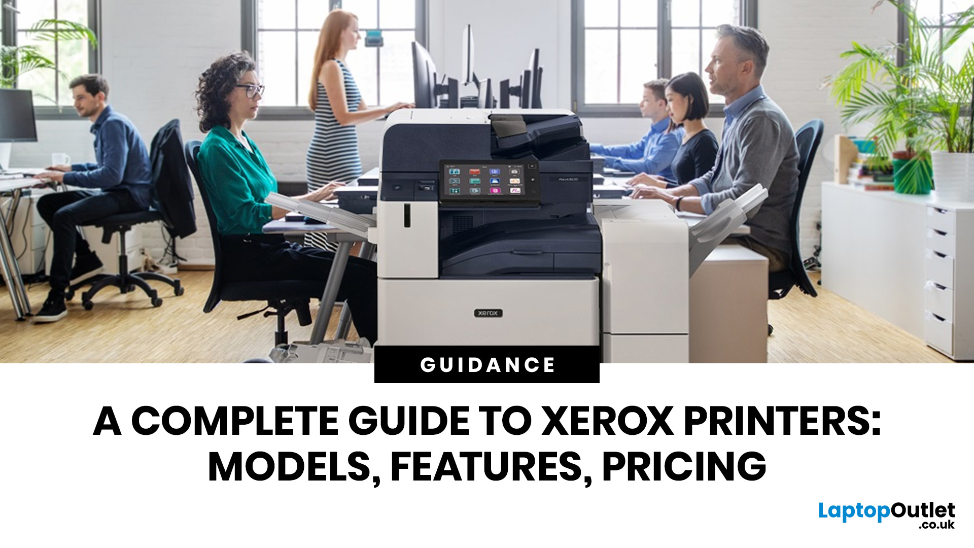 A Complete Xerox Printers Guide: Models, Features & Prices