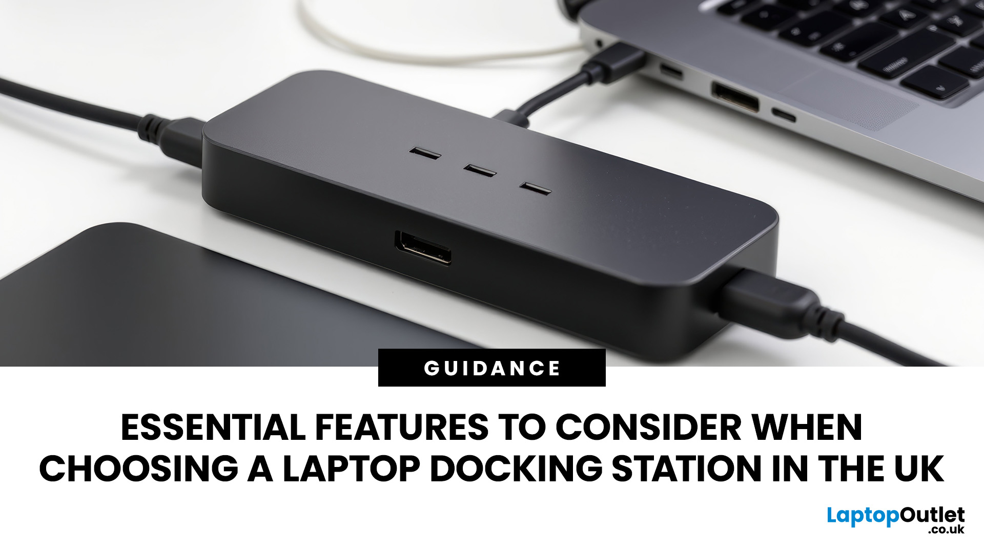 Laptop Docking Stations UK: Essential Features Guide