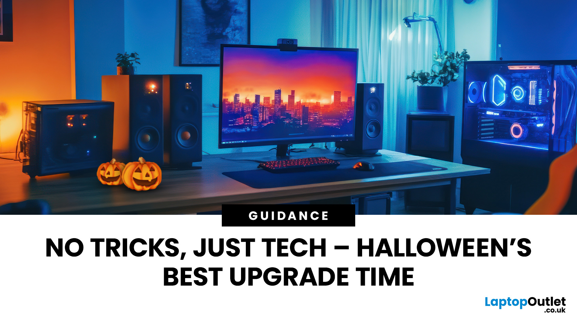 Why Halloween Is the Best Time to Upgrade Your Tech