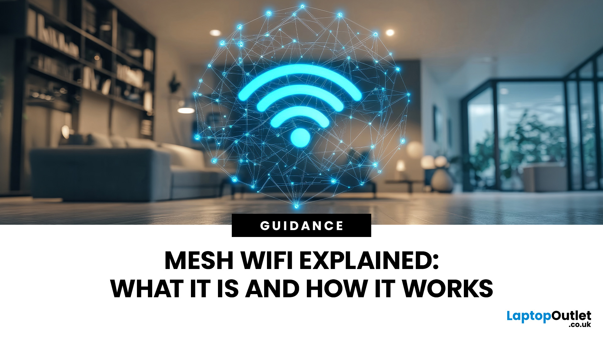 Mesh Wi-Fi UK | Smart Home Networking Solutions