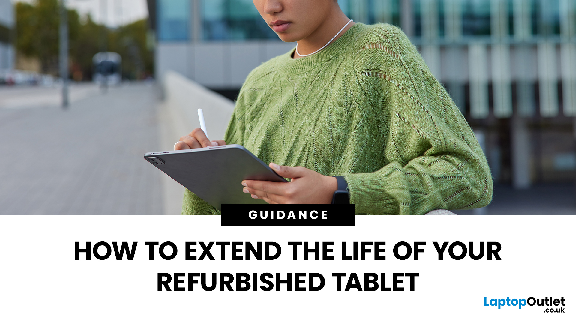 How to Extend the Life of Your Refurbished Tablet