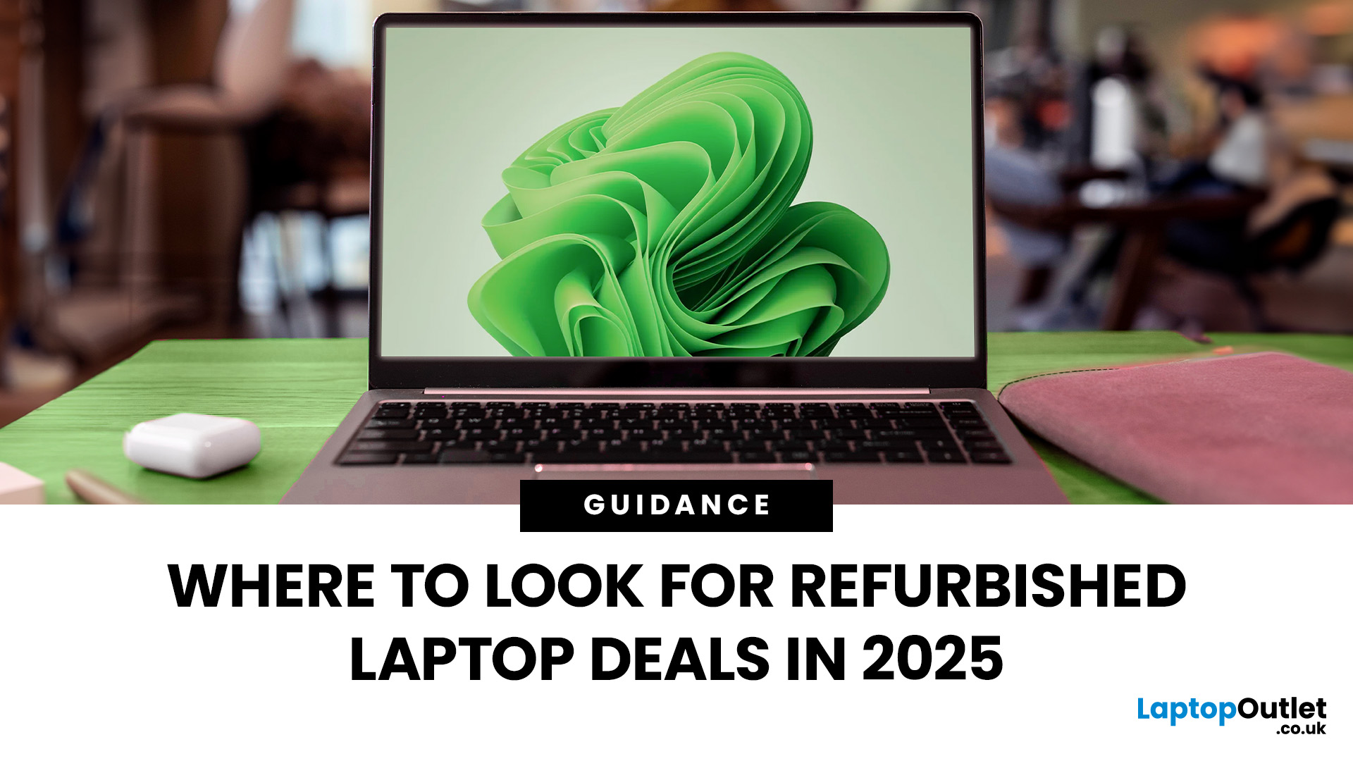 Where to Look for Refurbished Laptop Deals 2025 