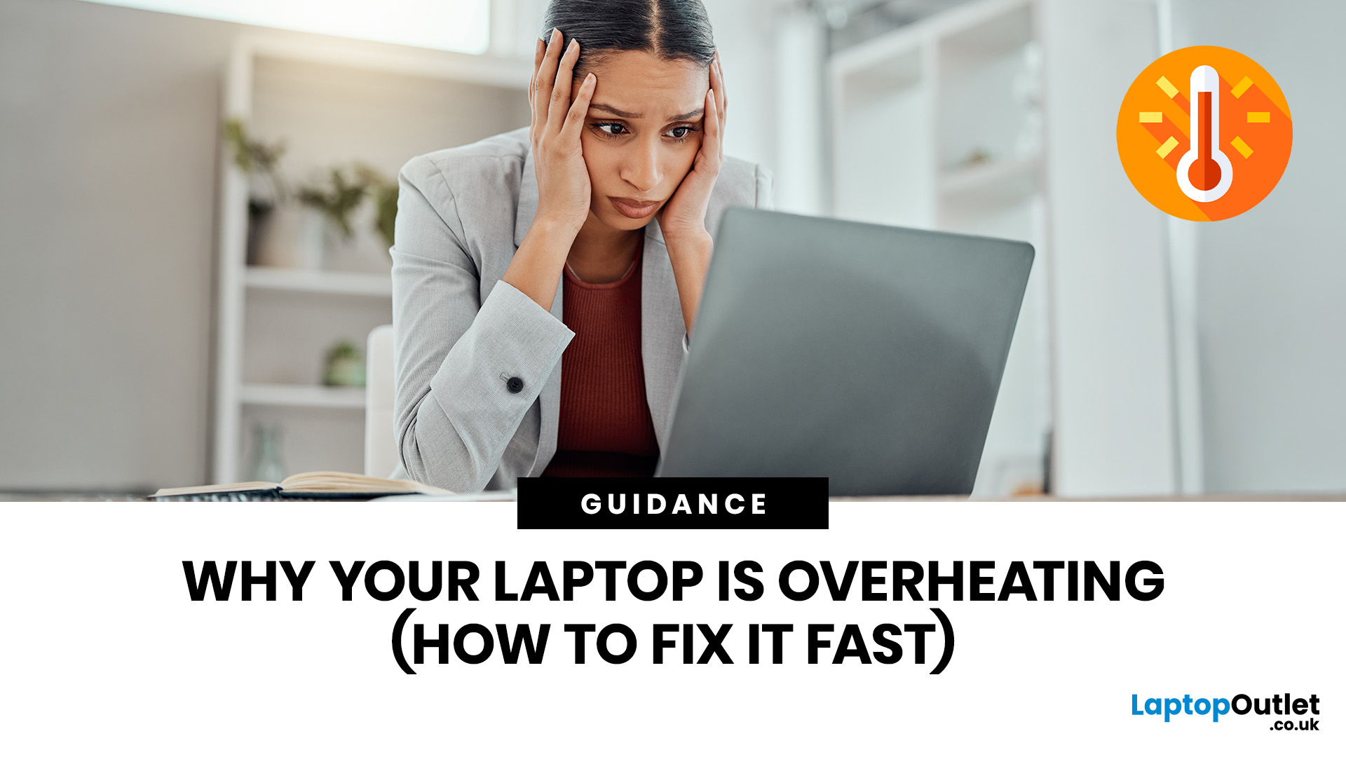 Why Your Laptop Is Overheating & How to Fix It Fast